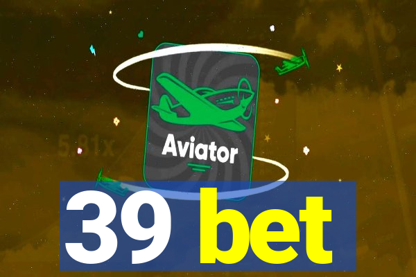 39 bet